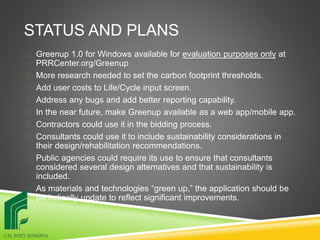 STATUS AND PLANS
 Greenup 1.0 for Windows available for evaluation purposes only at
PRRCenter.org/Greenup
 More research...