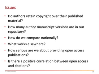 Issues
• Do authors retain copyright over their published
material?
• How many author manuscript versions are in our
repository?
• How do we compare nationally?
• What works elsewhere?

• How serious are we about providing open access
publications?
• Is there a positive correlation between open access
and citations?
La Trobe University

11
11

 