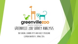 Greenville zoo survey analysis
Bud Sanson, Leandra Pitts and Ashley Strickland
Clemson University, Spring 2016
 