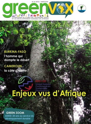 N° 01 2012 / 1000 FCFA




le magazine du climat de l ’ économie verte
et du dévelo ppem ent d u r a b le e n afrique
 