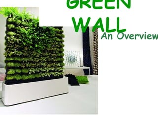 GREEN
WALLAn Overview
 