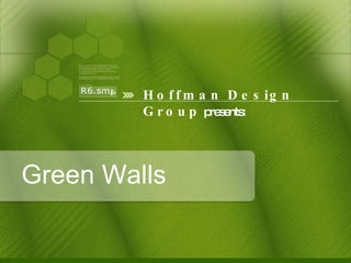 Green Walls Hoffman Design Group  presents: 