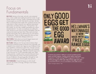 Focus on                                                                                                                                     1i
Fundamentals
Do it by: starting on the inside, and with a truly substantial
story—which usually means building the plot from scratch. so get
friendly with Jane in sourcing, Charlie in packaging and any other
in-house experts you can find. enlist them for your team. Ask their
help in scrutinizing the entire supply chain, production process and
waste stream in order to discover core, significant improvement
opportunities. As Andrew Winston says, “Get hard facts. Get
them verified. You can’t tell a credible sustainability story without
real data behind it.” so make sure employees are walking the
walk, and that you don’t have any lurking vulnerabilities within the
company that need to be fixed. (And, if they need to be fixed,
get them fixed quickly.) then go after the big wins with intention
and dedication. there’s no need to greenwash when you have
a robust story and dedicated colleagues behind you.
Do it with: Clarity about your brand’s biggest impacts and
willingness to redress them through big change.
Do it like: hellmann’s uk. the team behind unilever’s real
Mayonnaise wanted the product to become more sustainable, and
it needed to know where to start. eggs are one of hellmann’s three
main ingredients—and the key to great mayo. through a process
of discovery, a clear path to a better egg supply chain presented
itself: switch to free-range eggs. hellmann’s seized the opportunity
to get a four-way win: a more sustainable supply chain, better
farming practices, a quality product consumers feel good about,
                                                                        AchIevIng egg-cellence: hellmann’s earned immediate positive
and a cluck-worthy story to boot. And with purchasing power
                                                                        media and ngO attention. leading animal welfare organization
the size of hellmann’s, the good egg effect will ripple out, with
                                                                        compassion in World Farming (cIWF) recognized its initiative—which
positive consequences for national supply chain dynamics.
                                                                        involves sourcing 475 million free-range and barn eggs every year—
Do it because: A brand that figures out which should                    by awarding hellmann’s two of its prestigious good egg Awards.5
come first, the chicken or the egg, will forge a much clearer
                                                                        5
                                                                            Unilever. “Good Eggs for Hellmann’s.” Web.
path forward.




                                                                                                                                                  6
 