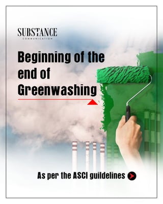 Beginning of the
end of
Greenwashing
As per the ASCI guildelines
 