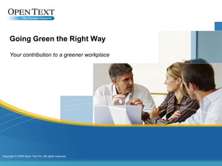 Going Green the Right Way Your contribution to a greener workplace 