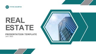 THYNK UNLIMITED
REAL
ESTATE
PRESENTATION TEMPLATE
JULY, 2022
 