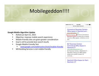 Mobilegeddon!!!!
Google Mobile Algorithm Update
Rolled out April 21, 2015
Objective: Improve mobile search experienceObjec...
