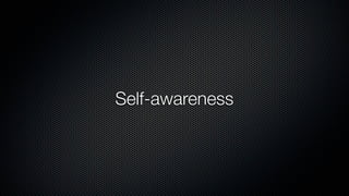 Self-awareness
 