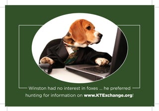 Winston had no interest in foxes … he preferred
hunting for information on www.KTExchange.org!
 