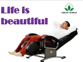 Life is
beautiful
 