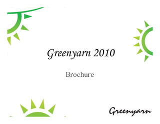 Greenyarn 2010
    Brochure
 