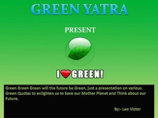 GREEN YATRA     PRESENT  