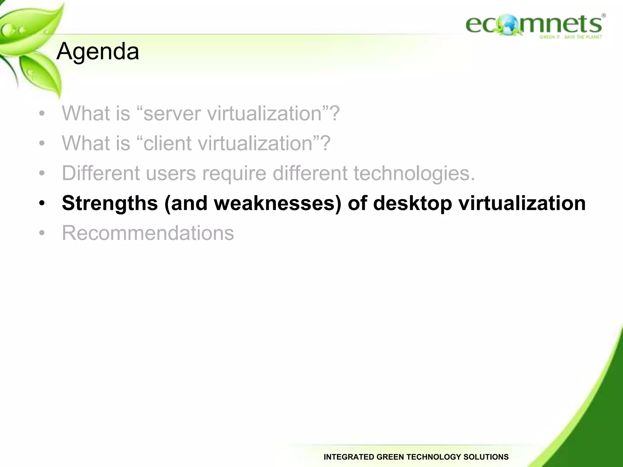 Strengths of client virtualizationLocal application virtualizationReduces regression testing for applications