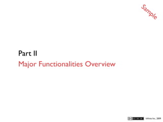 Sa
                                   mp
                                             le




Part II
Major Functionalities Overview




                                      Inﬁnita Inc., 2009
 