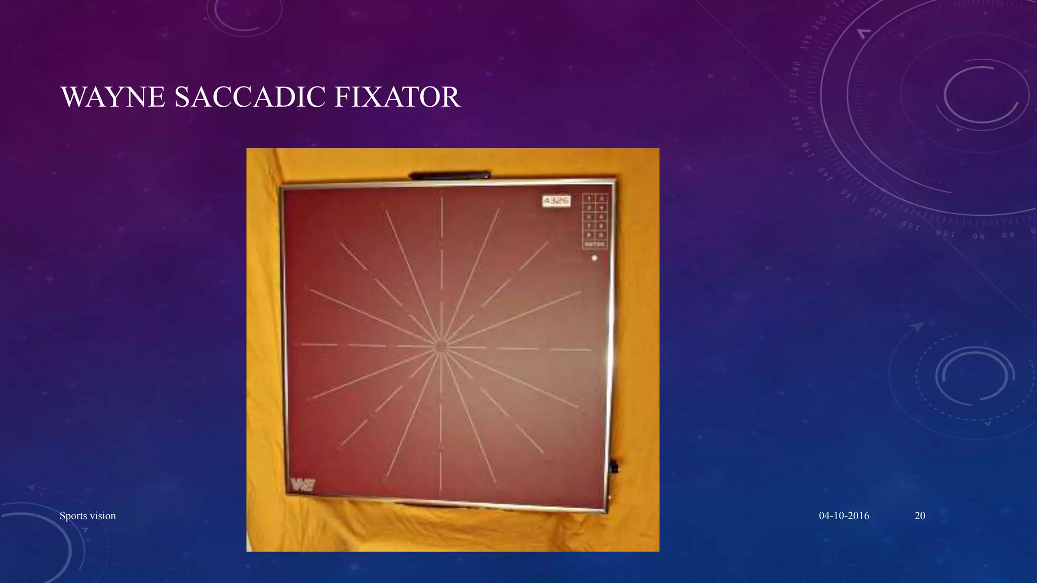 WAYNE SACCADIC FIXATOR
04-10-2016Sports vision 20
 