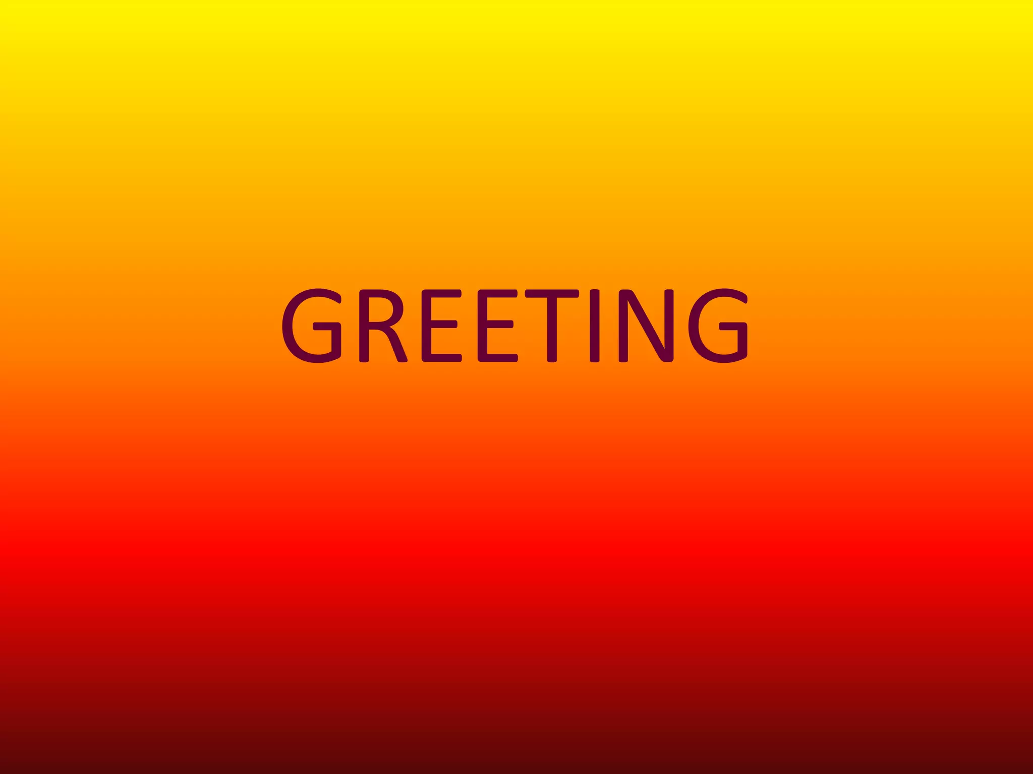 GREETING
