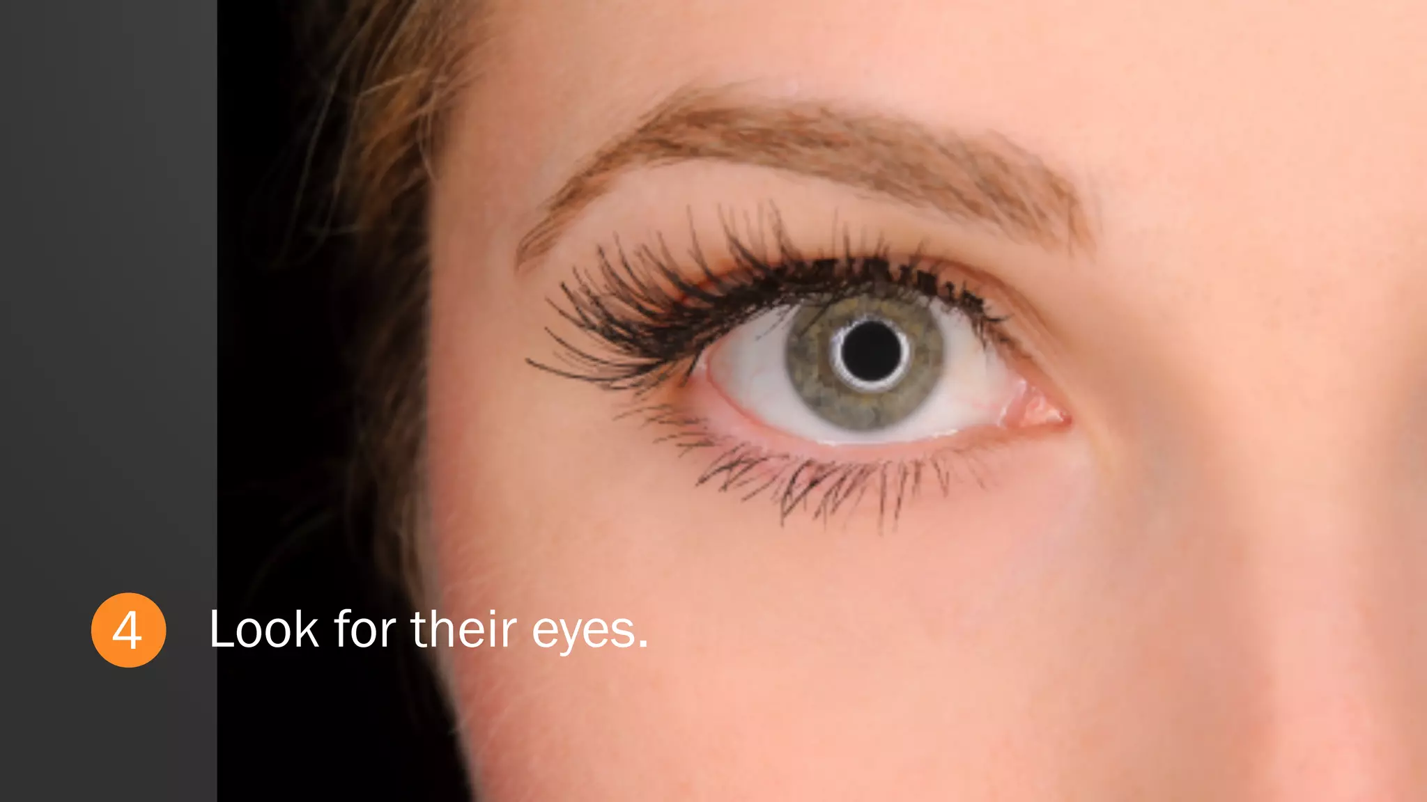 4 Look for their eyes.
 