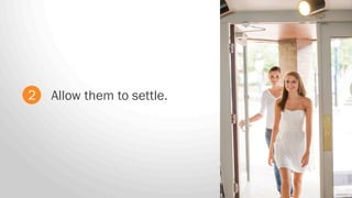 2 Allow them to settle.
 