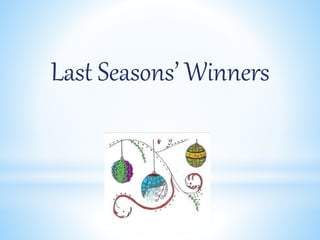Last Seasons’ Winners
 