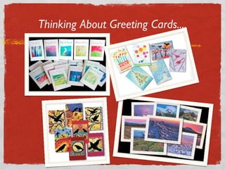 Thinking About Greeting Cards....
 