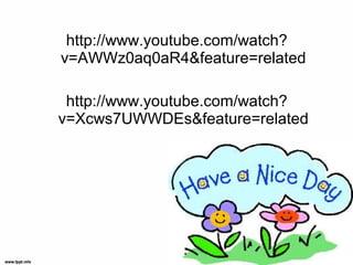 http://www.youtube.com/watch?
v=AWWz0aq0aR4&feature=related

 http://www.youtube.com/watch?
v=Xcws7UWWDEs&feature=related
 