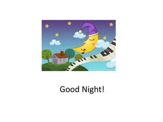 Good Night!
 