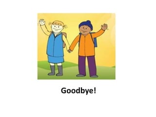 Goodbye!
 