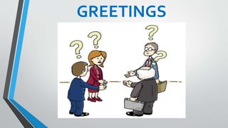 GREETINGS
 