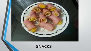 SNACKS
 