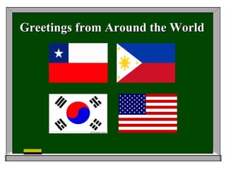 Greetings from Around the World 