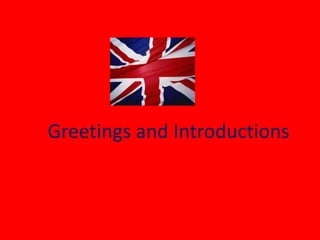 1. Greetings and Introductions
 