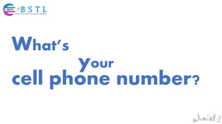 What’s
your
cell phone number?