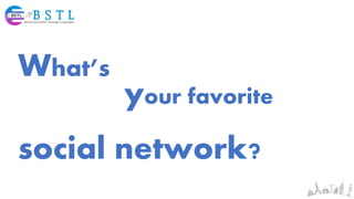 What’s
your favorite
social network?