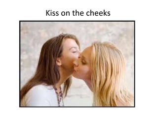 Kiss on the cheeks  