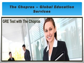 The Chopras – Global Education
Services
 