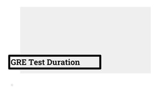 GRE Test Duration
11
 