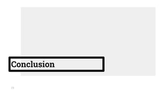 Conclusion
19
 