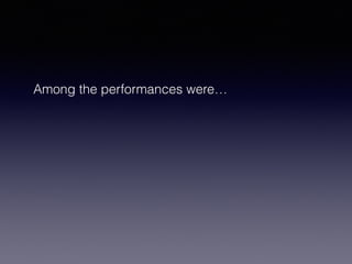 Among the performances were… 
 