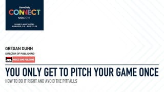 You Only Pitch Once – Getting Game Pitches Right The First Time | Gregan Dunn