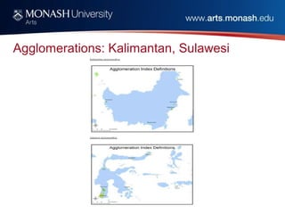 Agglomerations: Kalimantan, Sulawesi
 