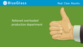 Relieved overloaded
production department
 