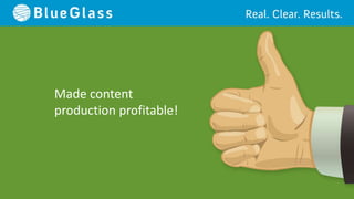 Made content
production profitable!
 