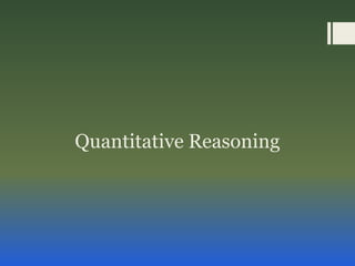 Quantitative Reasoning
 
