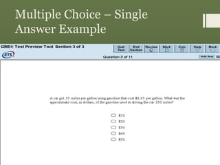 Multiple Choice – Single
Answer Example
 