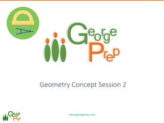 www.georgeprep.com
0
Geometry Concept Session 2
 