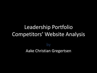 Leadership PortfolioCompetitors’ Website Analysis by Aake Christian Gregertsen 