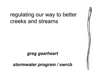 regulating our way to better creeks and streams  ,[object Object],[object Object]