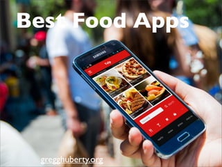 Best Food Apps
gregghuberty.org
 