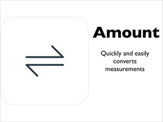 Amount
Quickly and easily
converts
measurements
 