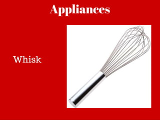 Appliances
Whisk
 